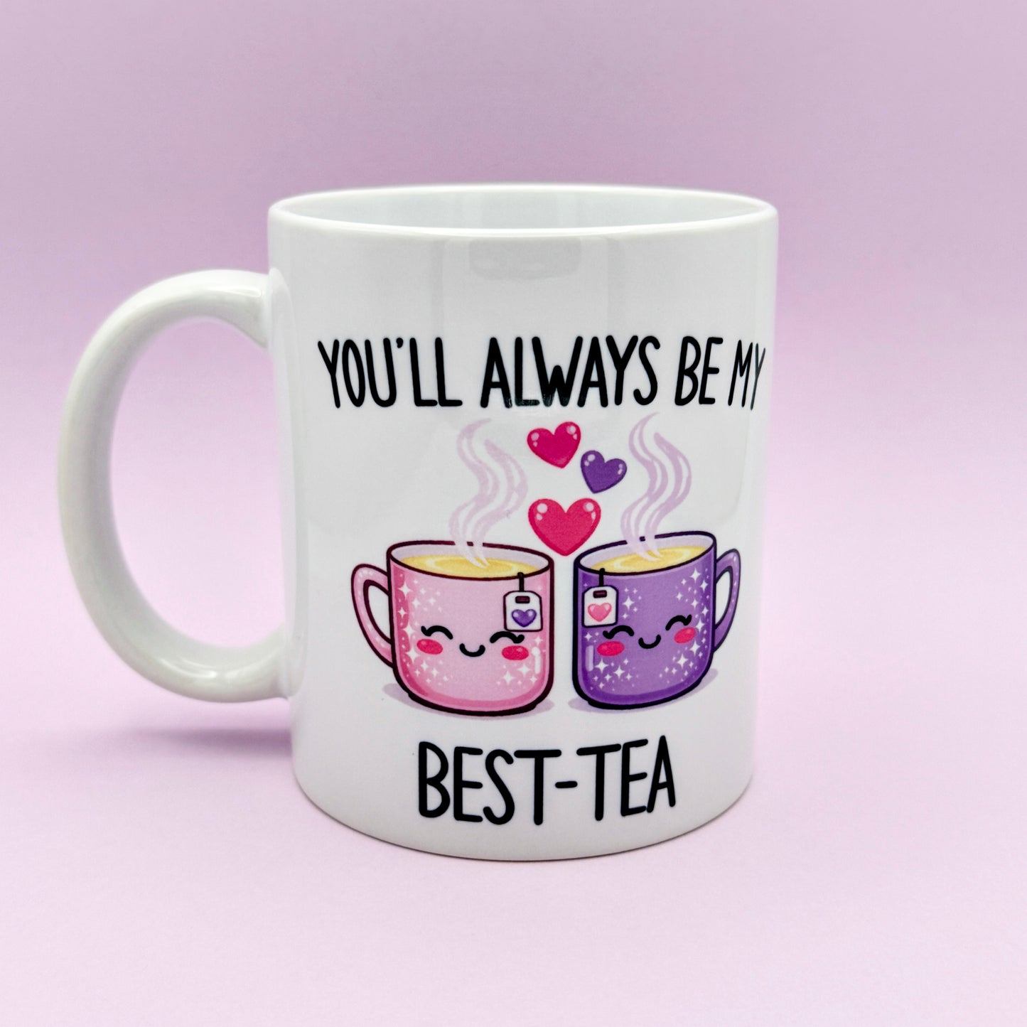 YOU'LL ALWAYS BE MY BEST-TEA
