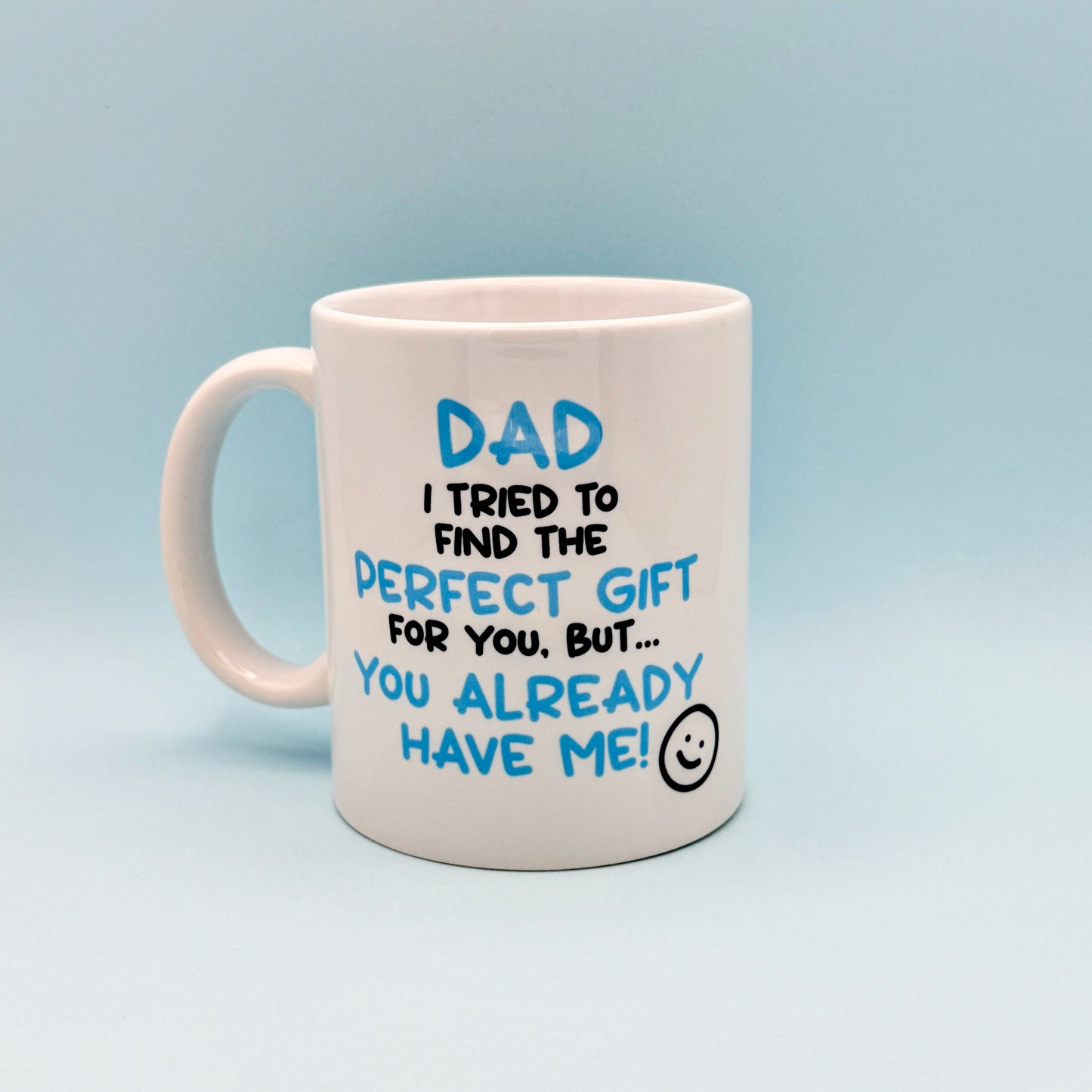 DAD I TRIED TO FIND YOU THE PERFECT GIFT