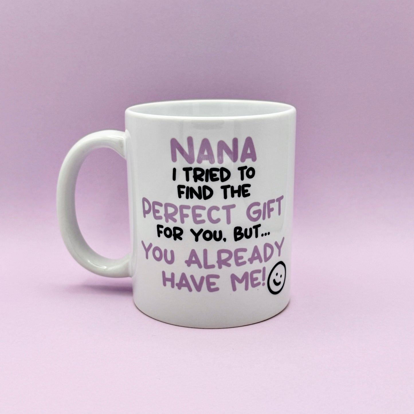 NANA I TRIED TO FIND YOU THE PERFECT GIFT