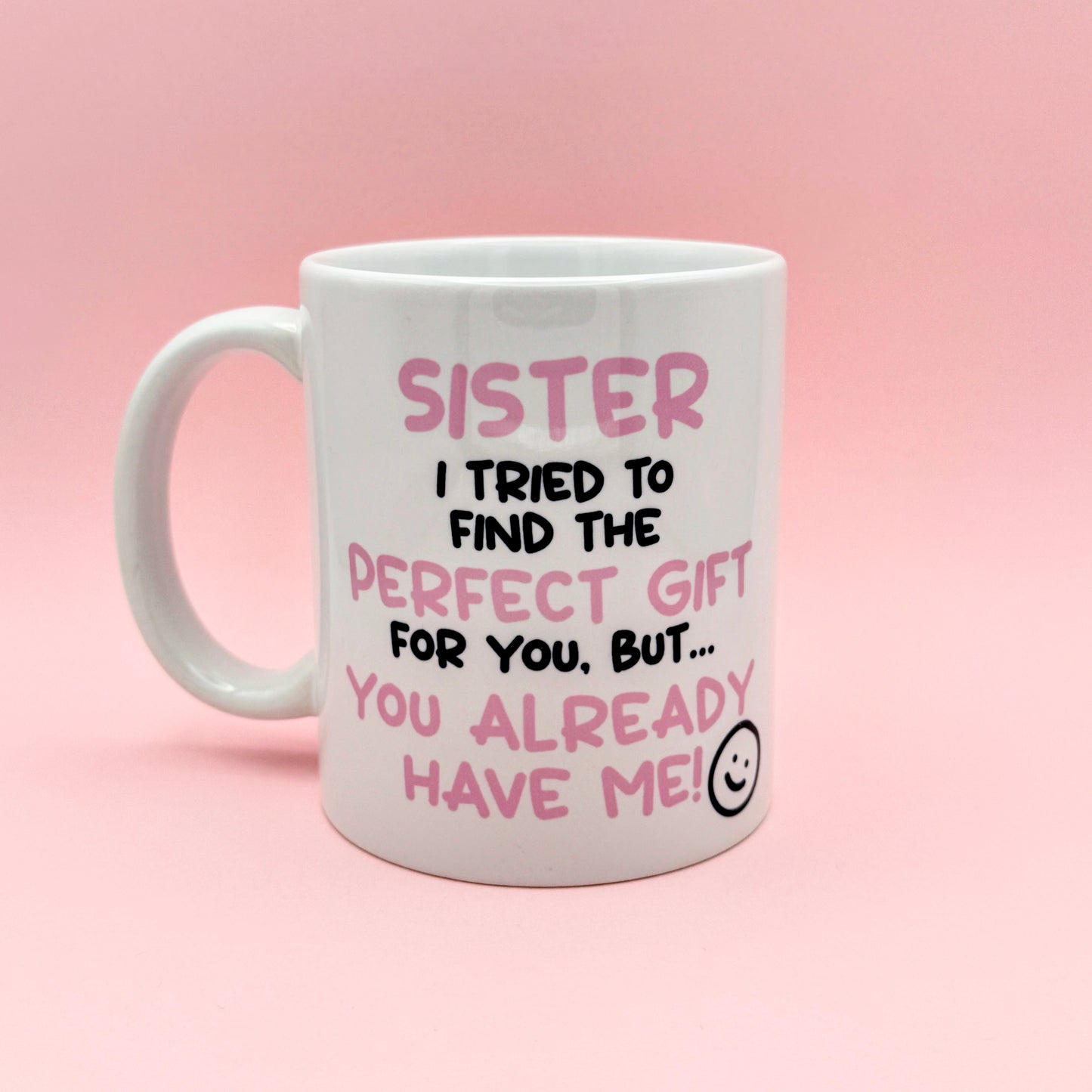 SISTER I TRIED TO FIND YOU THE PERFECT GIFT