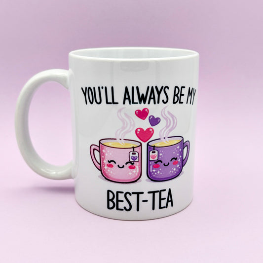 YOU'LL ALWAYS BE MY BEST-TEA