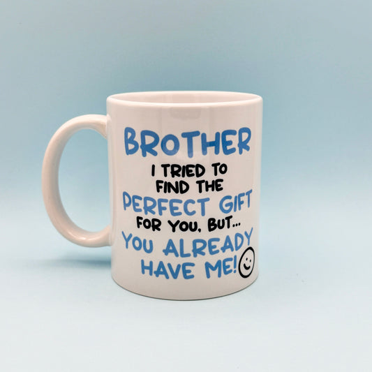 BROTHER I TRIED TO FIND YOU THE PERFECT GIFT