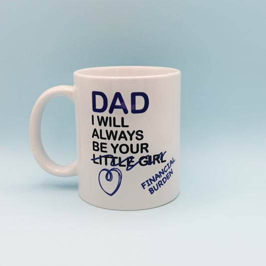 DAD I WILL ALWAYS BE YOUR LITTLE GIRL