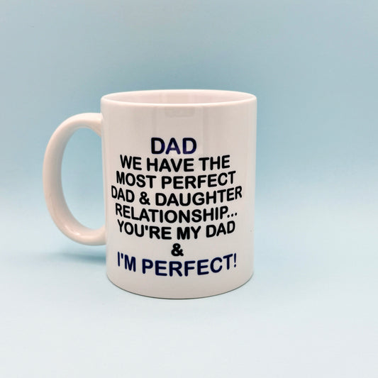 DAD WE HAVE THE MOST PERFECT DAD & DAUGHTER RELATIONSHIP