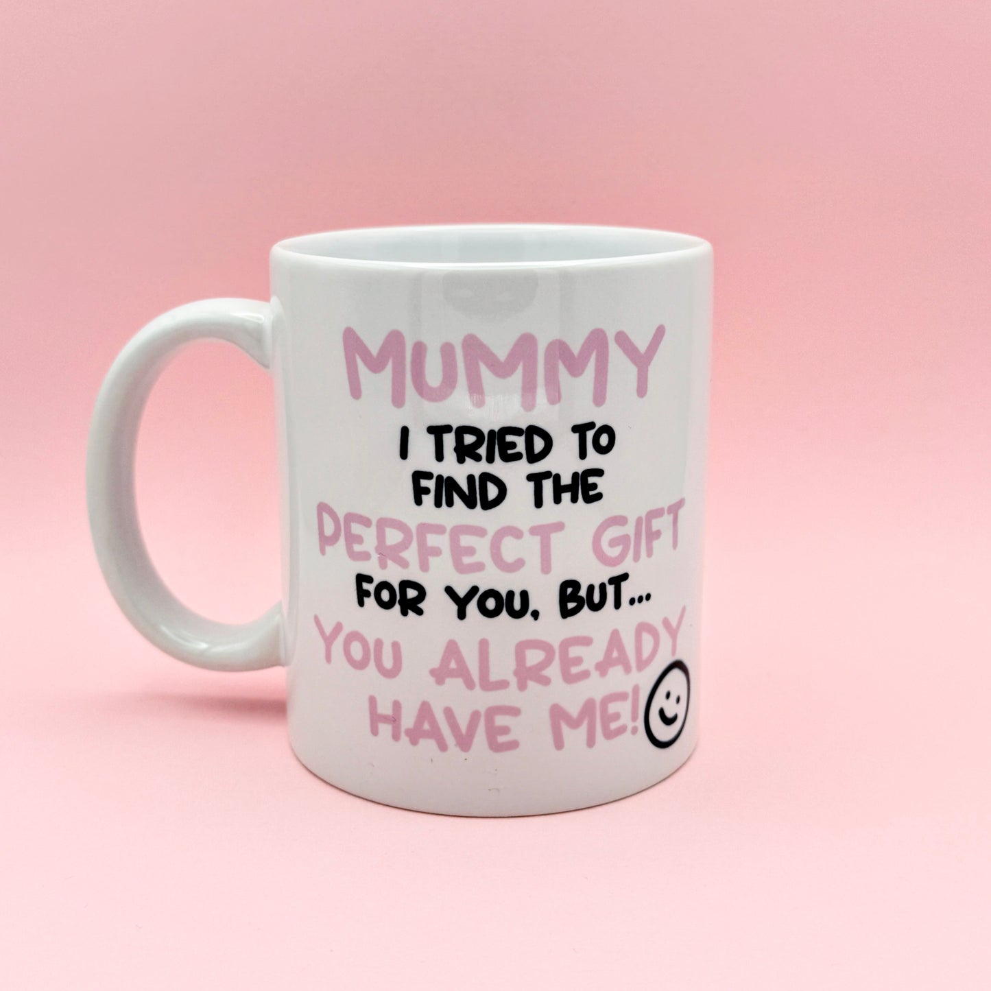 MUMMY I TRIED TO FIND YOU THE PERFECT GIFT