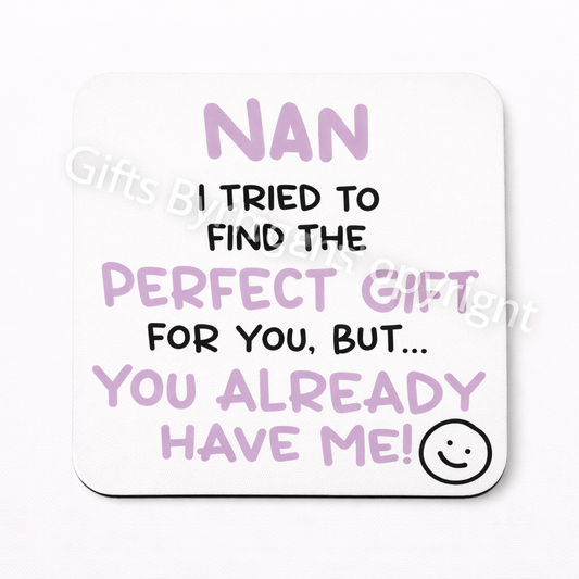 NAN I TRIED TO FIND YOU THE PERFECT GIFT