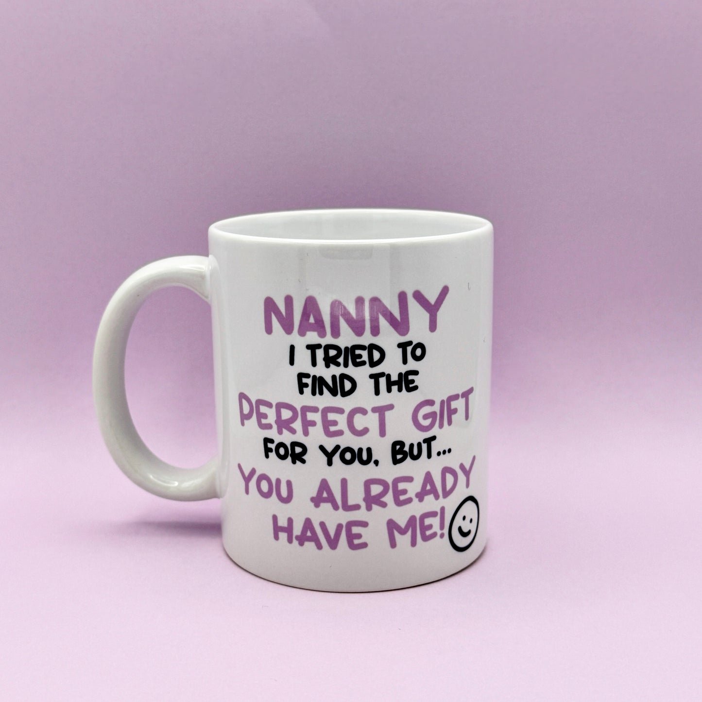 NANNY I TRIED TO FIND YOU THE PERFECT GIFT