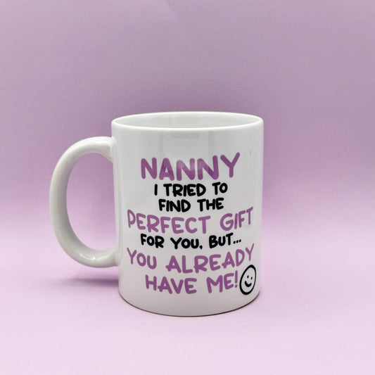 NANNY I TRIED TO FIND YOU THE PERFECT GIFT