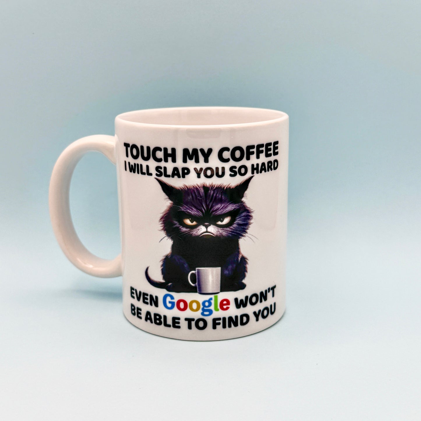TOUCH MY COFFEE I WILL SLAP YOU