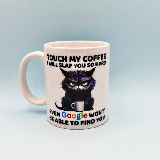 TOUCH MY COFFEE I WILL SLAP YOU