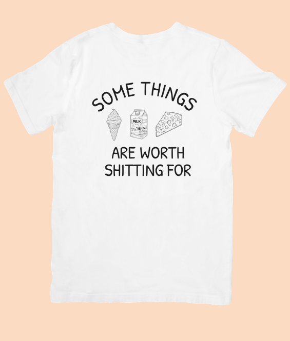 SOME THINGS ARE WORTH SHITTING FOR