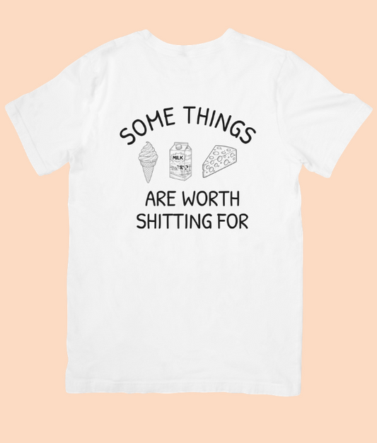 SOME THINGS ARE WORTH SHITTING FOR